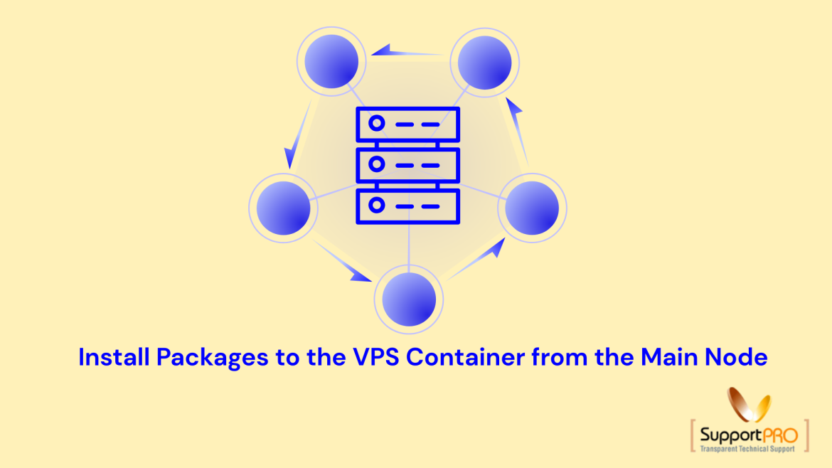 Network diagram: stack of servers connected to five blue circular nodes, illustrating installing packages from the main node to a VPS container.