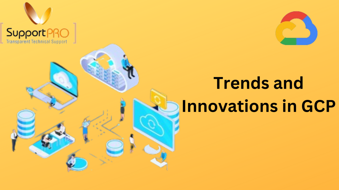 Trends and Innovations in GCP Google Cloud Support Services