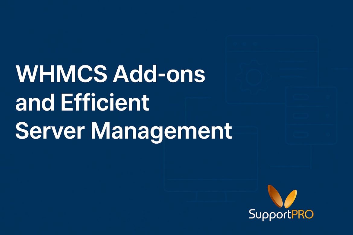 WHMCS Add-ons and Efficient Server Management WHMCS Add-ons and Efficient Server Management