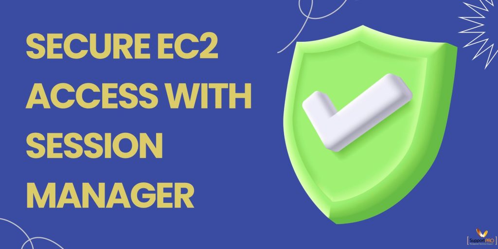Secure Remote Access for EC2 Using Session Manager