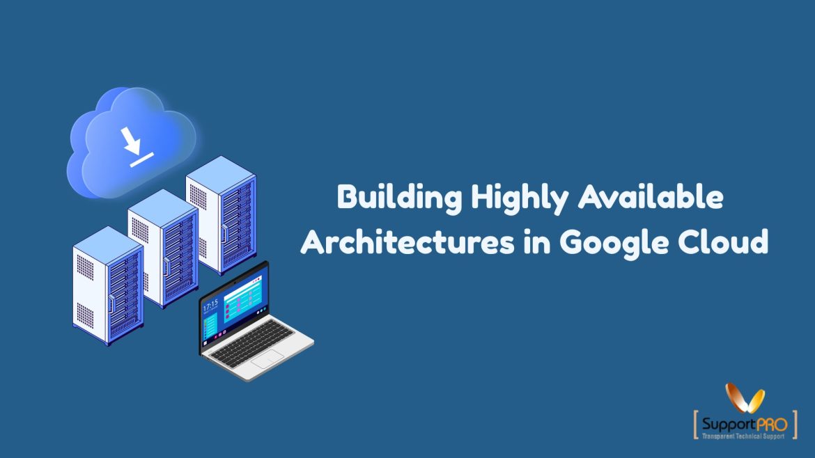 Building Highly Available Architectures in Google Cloud