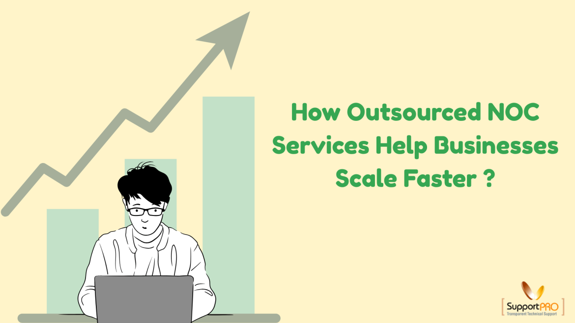 How Outsourced NOC Services Help Businesses Scale Faster