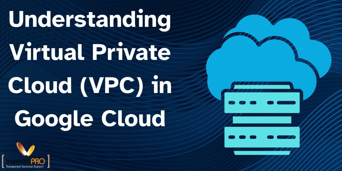 Understanding Virtual Private Cloud (VPC) in Google Cloud