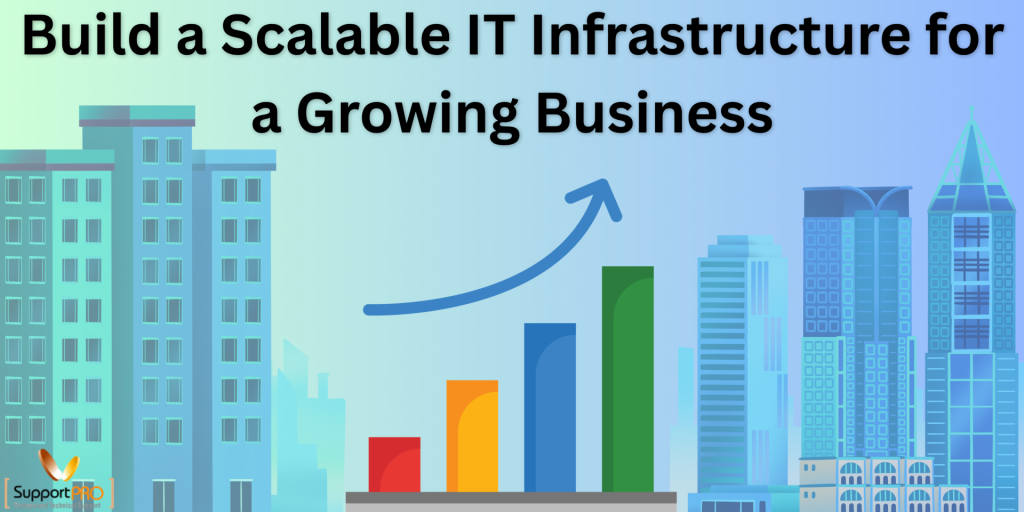 Build a Scalable IT Infrastructure for a Growing Business