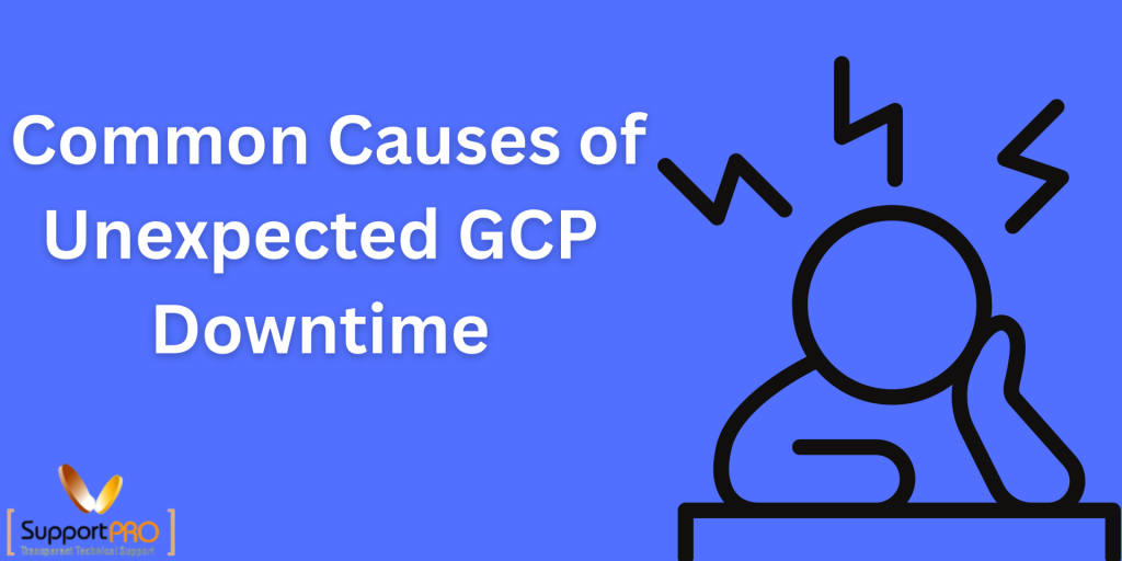 Blue banner with the title 'Common Causes of Unexpected GCP Downtime' in white text and a black line-art figure at a desk on the right; SupportPRO logo bottom-left.