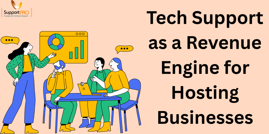 Tech Support as a Revenue Engine for Hosting Businesses